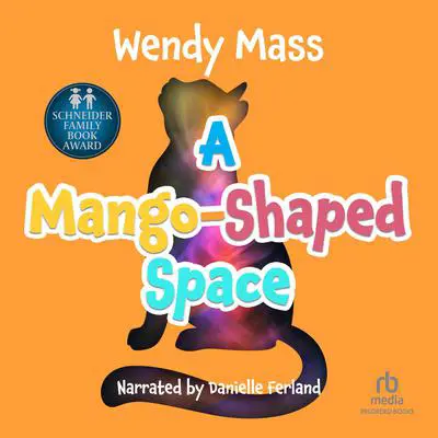 A Mango-Shaped Space Audibook, by Wendy Mass
