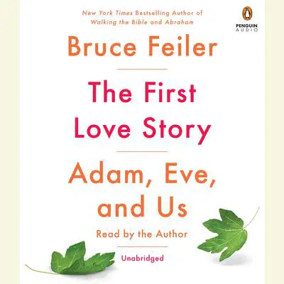 The First Love Story: Adam, Eve, and Us Audibook, by Bruce Feiler