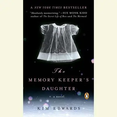 The Memory Keeper's Daughter Audibook, by Kim Edwards