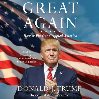 Great Again: How to Fix Our Crippled America Audibook, by Donald J. Trump