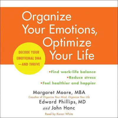 Organize Your Emotions, Optimize Your Life: Decode Your Emotional DNA-and Thrive Audibook, by Margaret Moore