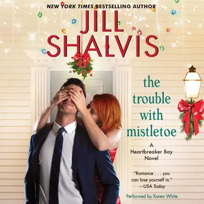 The Trouble with Mistletoe: A Heartbreaker Bay Novel Audibook, by Jill Shalvis