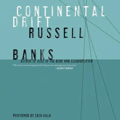 Continental Drift Audibook, by Russell Banks