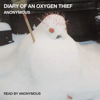 Diary of an Oxygen Thief Audibook, by Anonymous