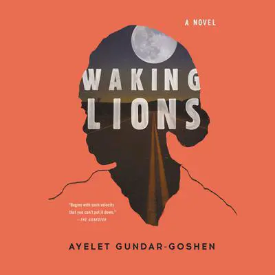 Waking Lions Audibook, by Ayelet Gundar-Goshen