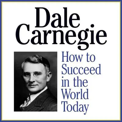 How to Succeed in the World Today Audibook, by Dale Carnegie 