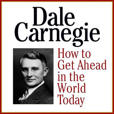 How to Get Ahead in the Wold Today Audibook, by Dale Carnegie 