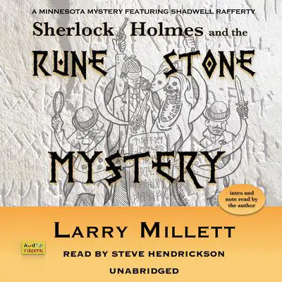 Sherlock Holmes and the Rune Stone Mystery: A Minnesota Mystery Featuring Shadwell Rafferty Audibook, by Larry Millett