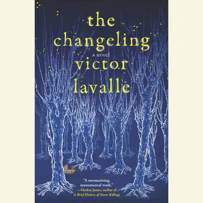 The Changeling: A Novel Audibook, by Victor LaValle