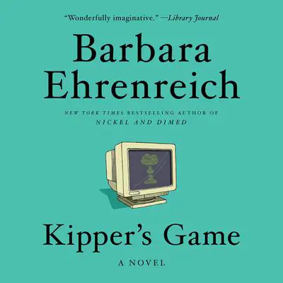 Kipper's Game: A Novel Audibook, by Barbara Ehrenreich