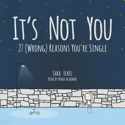 It's Not You: 27 (Wrong) Reasons You're Single Audibook, by Sara Eckel