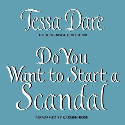 Do You Want to Start a Scandal Audibook, by Tessa Dare