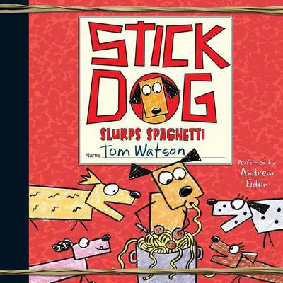 Stick Dog Slurps Spaghetti Audibook, by Tom Watson