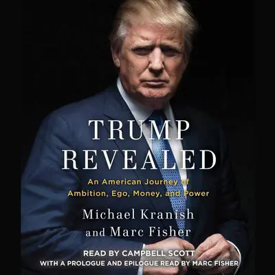 Trump Revealed: An American Journey of Ambition, Ego, Money, and Power Audibook, by Michael Kranish
