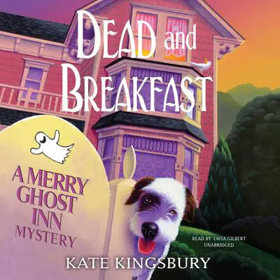 Dead and Breakfast: A Merry Ghost Inn Mystery Audibook, by Kate Kingsbury