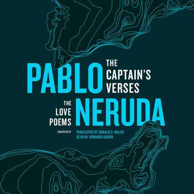The Captain’s Verses: The Love Poems Audibook, by Pablo Neruda
