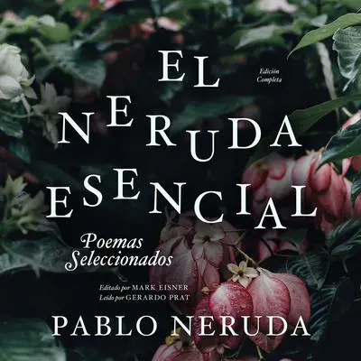 El Neruda Esencial: Poemas Seleccionados Audibook, by Pablo Neruda