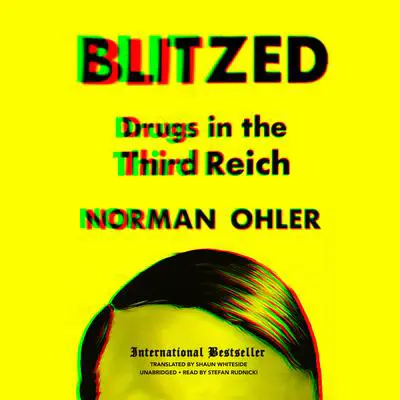 Blitzed: Drugs in the Third Reich Audibook, by Norman Ohler