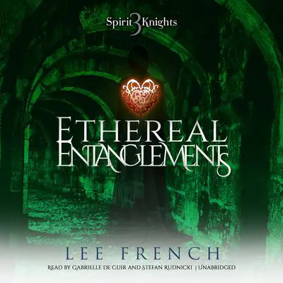 Ethereal Entanglements Audibook, by Lee French