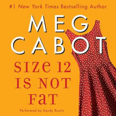 Size 12 Is Not Fat: A Heather Wells Mystery Audibook, by Meg Cabot