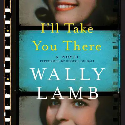 I'll Take You There: A Novel Audibook, by Wally Lamb
