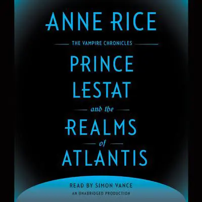 Prince Lestat and the Realms of Atlantis: The Vampire Chronicles Audibook, by Anne Rice