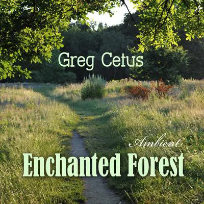 Enchanted Forest: Calming Visualization for Good Sleep Audibook, by Greg Cetus