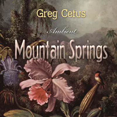 Mountain Springs: Ambient Sound for Mindful State Audibook, by Greg Cetus