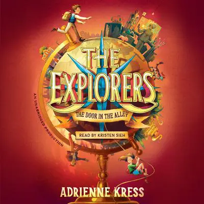 The Explorers: The Door in the Alley Audibook, by Adrienne Kress