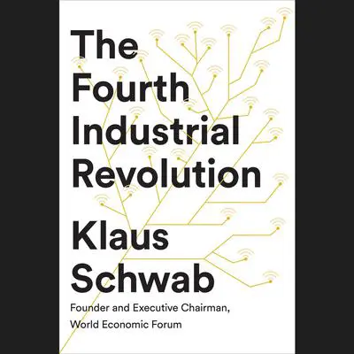 The Fourth Industrial Revolution Audibook, by Klaus Schwab