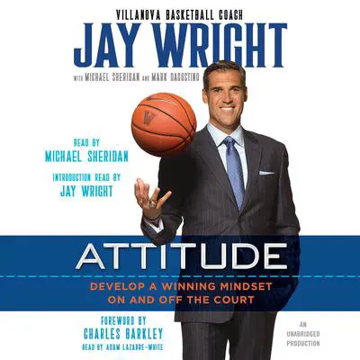 Attitude: Develop a Winning Mindset on and off the Court Audibook, by Jay Wright