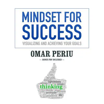Mindset for Success: Visualizing and Achieving Your Goals Audibook, by Omar Periu