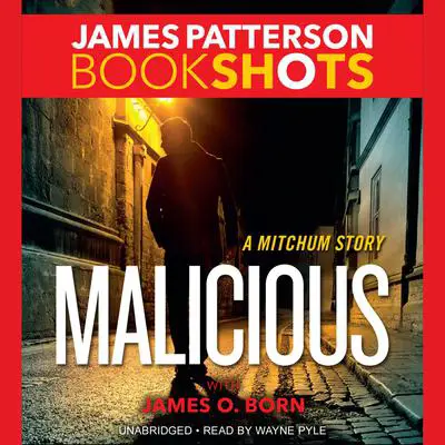 Malicious: A Mitchum Story Audibook, by James Patterson