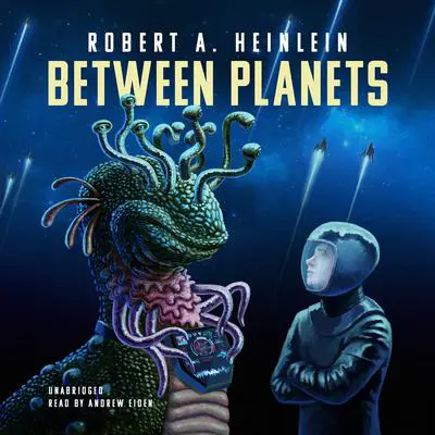 Between Planets Audibook, by Robert A. Heinlein