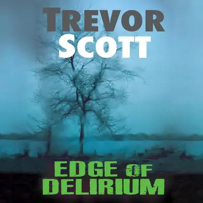 Edge of Delirium Audibook, by Trevor Scott