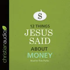 12 Things Jesus Said about Money Audibook, by B&amp;H Editorial Staff