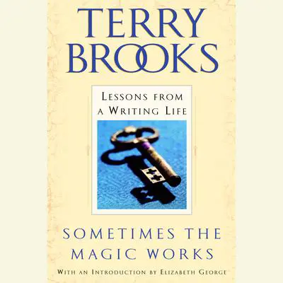 Sometimes the Magic Works: Lessons from a Writing Life Audibook, by Terry Brooks