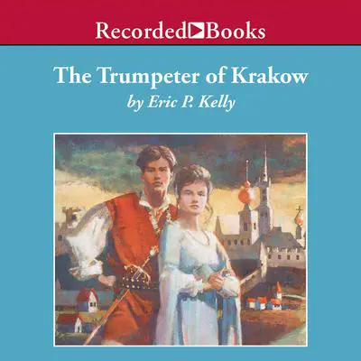 Trumpeter of Krakow Audibook, by Eric Kelly