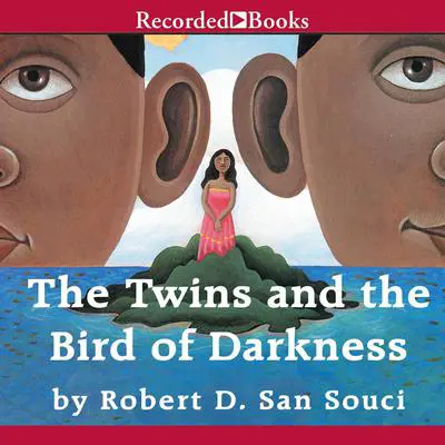 The Twins and the Bird of Darkness: A Hero Tale from the Caribbean Audibook, by Robert D. San Souci
