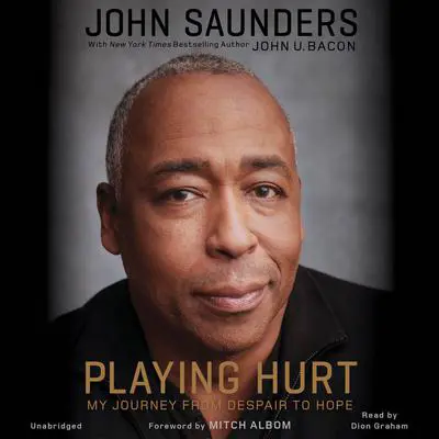 Playing Hurt: My Journey from Despair to Hope Audibook, by John Saunders