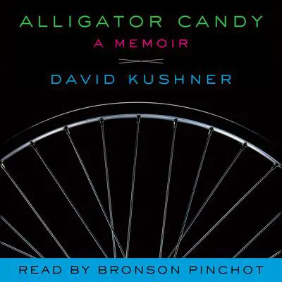 Alligator Candy: A Memoir Audibook, by David Kushner
