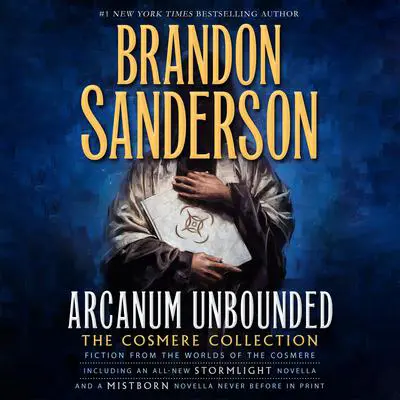 Arcanum Unbounded: The Cosmere Collection Audibook, by Brandon Sanderson