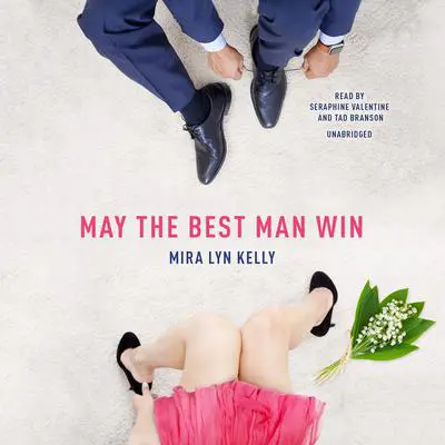 May the Best Man Win Audibook, by Mira Lyn Kelly