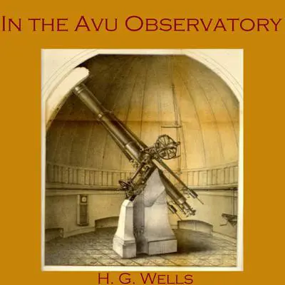 In the Avu Observatory Audibook, by H. G. Wells