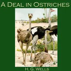 A Deal in Ostriches Audibook, by H. G. Wells