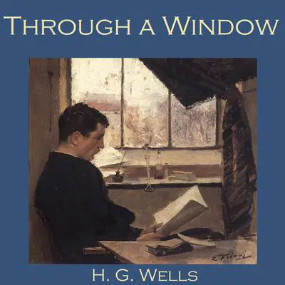 Through a Window Audibook, by H. G. Wells