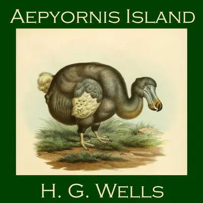Aepyornis Island Audibook, by H. G. Wells