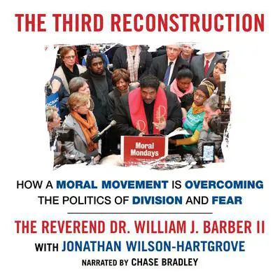 The Third Reconstruction: How a Moral Movement Is Overcoming the Politics of Division and Fear Audibook, by Jonathan Wilson-Hartgrove
