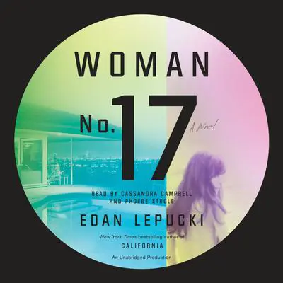 Woman No. 17: A Novel Audibook, by Edan Lepucki