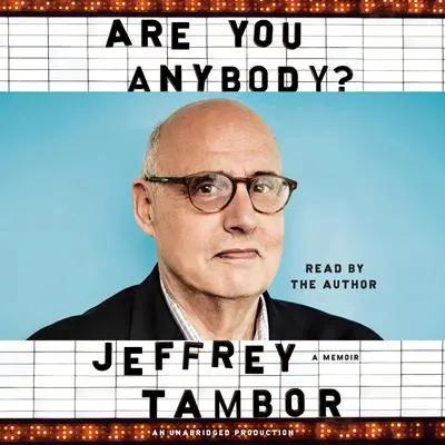 Are You Anybody?: A Memoir Audibook, by Jeffrey Tambor